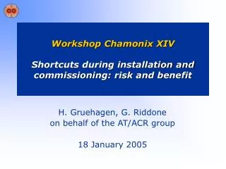 Workshop Chamonix XIV Shortcuts during installation and commissioning: risk and benefit