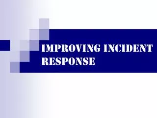 Improving Incident Response