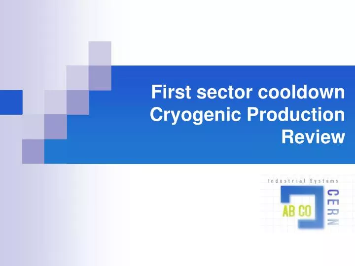 first sector cooldown cryogenic production review