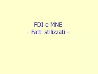 FDI e MNE - Fatti stilizzati -