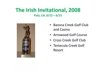 The Irish Invitational, 2008 Pala, CA, 6/12 – 6/15