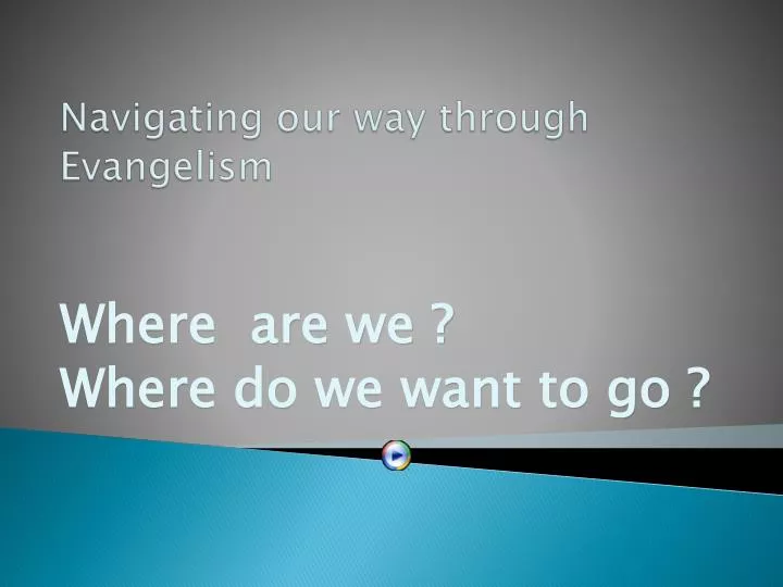 navigating our way through evangelism