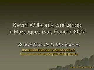 Kevin Willson’s workshop in Mazaugues (Var, France), 2007