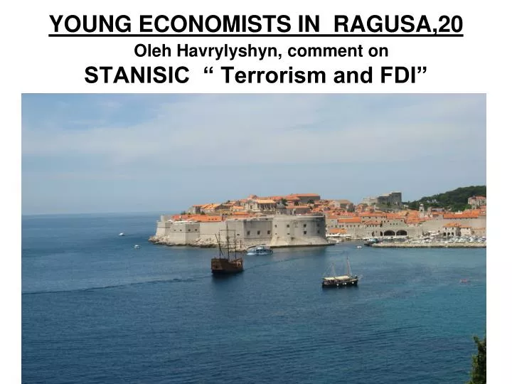 young economists in ragusa 20 oleh havrylyshyn comment on stanisic terrorism and fdi
