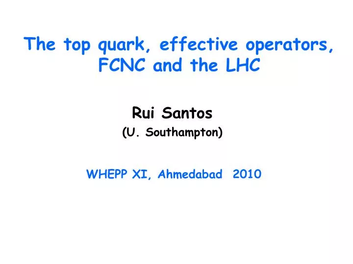the top quark effective operators fcnc and the lhc