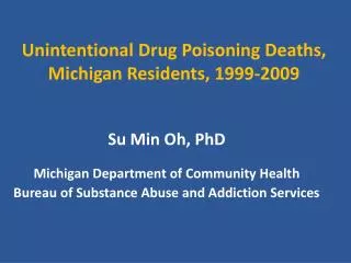 Unintentional Drug Poisoning Deaths, Michigan Residents, 1999-2009