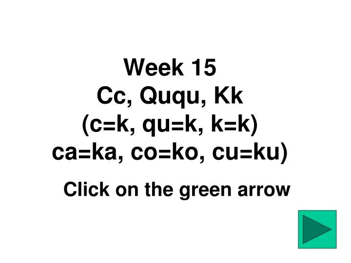 week 15 cc ququ kk c k qu k k k ca ka co ko cu ku