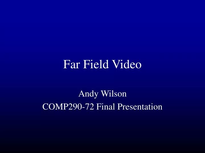 far field video