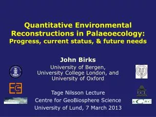John Birks University of Bergen, University College London, and University of Oxford