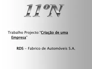 Trabalho Projecto:“ Criação de uma Empresa ” RDS - Fabrico de Automóveis S.A.