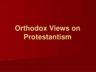 Orthodox Views on Protestantism