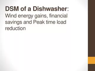 DSM of a Dishwasher : Wind energy gains, financial savings and Peak time load reduction