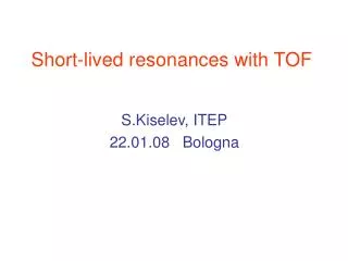 Short-lived resonances with TOF