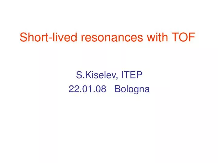 short lived resonances with tof