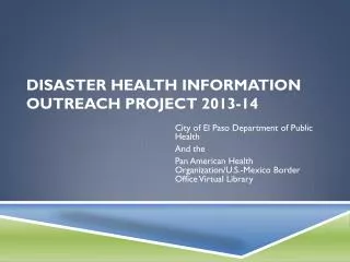 Disaster Health Information Outreach Project 2013-14