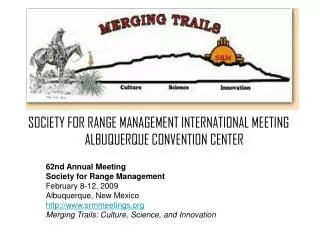 SOCIETY FOR RANGE MANAGEMENT INTERNATIONAL MEETING ALBUQUERQUE CONVENTION CENTER