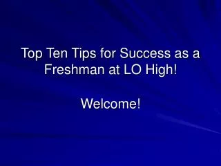 Top Ten Tips for Success as a Freshman at LO High!