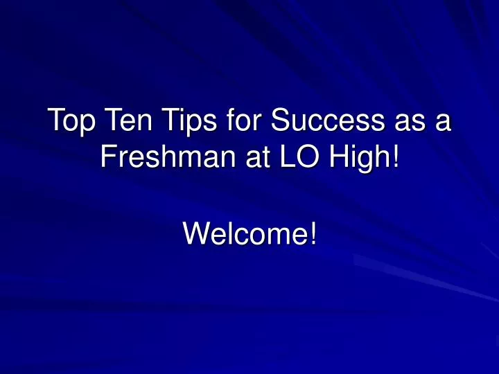 top ten tips for success as a freshman at lo high