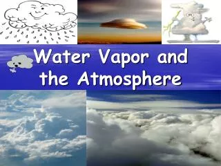 Water Vapor and the Atmosphere