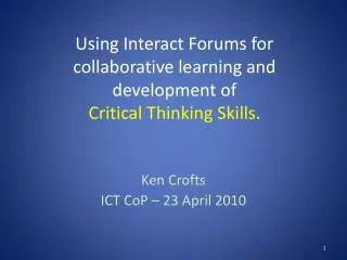Using Interact Forums for collaborative learning and development of Critical Thinking Skills.