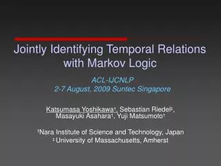 Jointly Identifying Temporal Relations with Markov Logic
