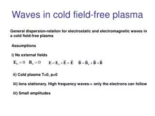 Waves in cold field-free plasma