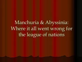 Manchuria &amp; Abyssinia: Where it all went wrong for the league of nations