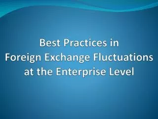Best Practices in Foreign Exchange Fluctuations at the Enterprise Level