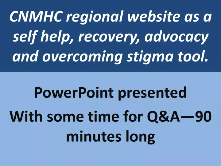 cnmhc regional website as a self help recovery advocacy and overcoming stigma tool