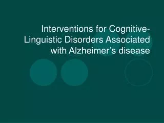 Interventions for Cognitive-Linguistic Disorders Associated with Alzheimer’s disease