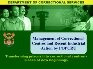 Transforming prisons into correctional centres - places of new beginnings