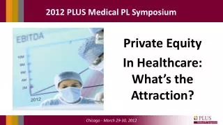 Private Equity In Healthcare: What’s the Attraction?