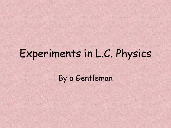 experiments in l c physics