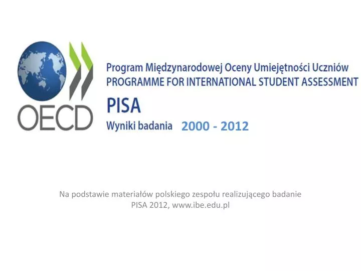 na podstawie materia w polskiego zespo u realizuj cego badanie pisa 2012 www ibe edu pl