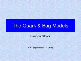 The Quark &amp; Bag Models