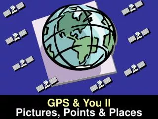 GPS &amp; You II Pictures, Points &amp; Places