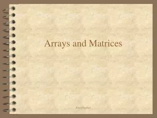 Arrays and Matrices