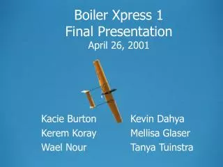 Boiler Xpress 1 Final Presentation April 26, 2001