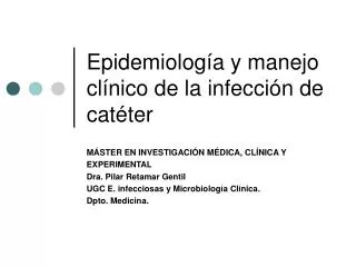 Epidemiología y manejo clínico de la infección de catéter