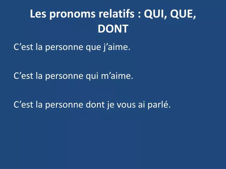 les pronoms relatifs qui que dont