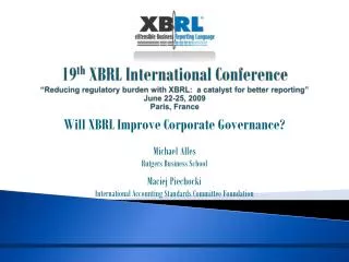 Will XBRL Improve Corporate Governance? Michael Alles Rutgers Business School Maciej Piechocki
