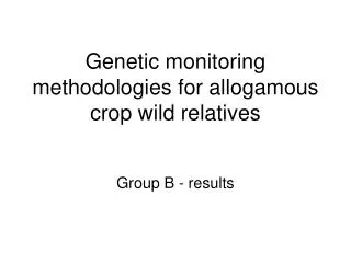 Genetic monitoring methodologies for allogamous crop wild relatives