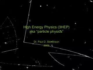 High Energy Physics (3HEP) aka “particle physics”