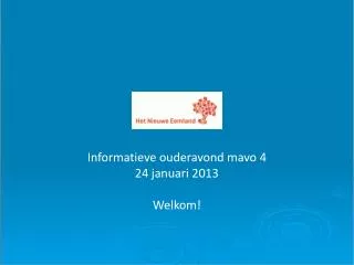 informatieve ouderavond mavo 4 24 januari 2013 welkom