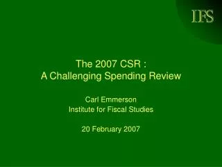 The 2007 CSR : A Challenging Spending Review
