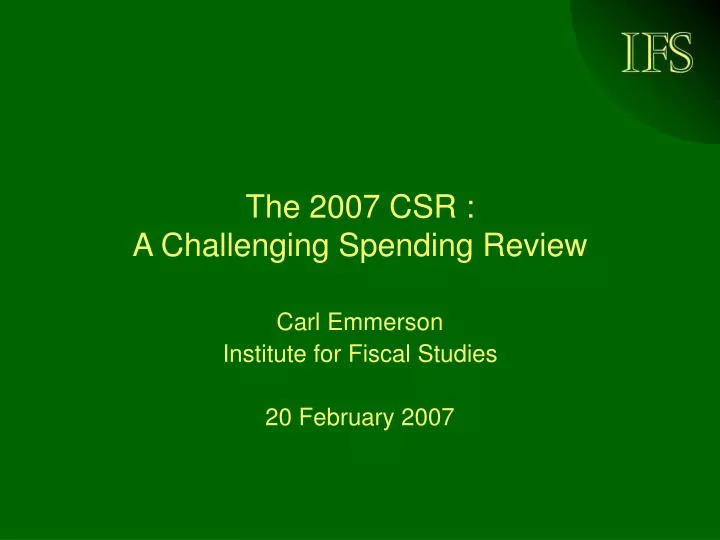 the 2007 csr a challenging spending review