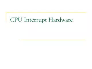 CPU Interrupt Hardware
