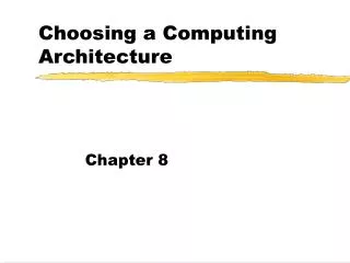 Choosing a Computing Architecture