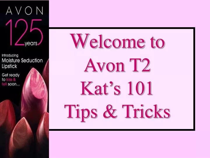 w elcome to avon t2 kat s 101 tips tricks