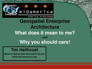 Geospatial Enterprise Architecture What does it mean to me? and Why you should care!